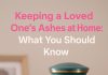 What It Really Means to Keep a Loved One’s Ashes Close What It Really Means to Keep a Loved One’s Ashes Close - featured image