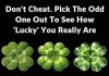Don’t Ch:eat. Pick The Odd One Out To See How ‘Lucky’ You Really Are Don’t Ch:eat. Pick The Odd One Out To See How ‘Lucky’ You Really Are - featured image