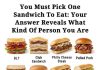 You Must Pick One Sandwich to Eat: Your Choice Reveals Your Personality You Must Pick One Sandwich to Eat: Your Choice Reveals Your Personality - featured image